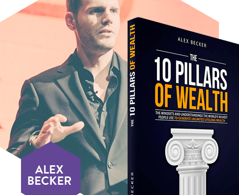10 Pillars of Wealth Mind-Sets of the World's Wealthiest People By Alex Becker